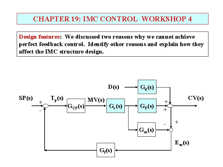 CHAPTER 19: IMC CONTROL WORKSHOP 4 Design features: We discussed two reasons why we CHAPTER 19: IMC CONTROL WORKSHOP 4 Design features: We discussed two reasons why we