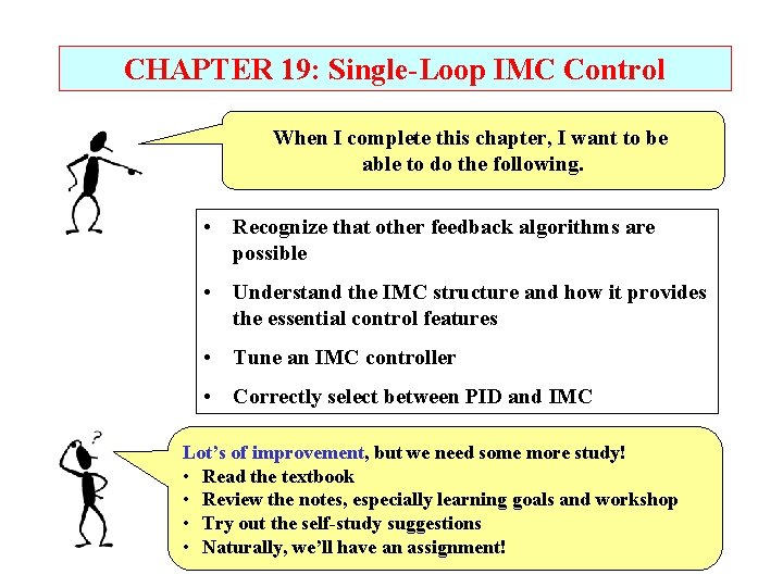 CHAPTER 19: Single-Loop IMC Control When I complete this chapter, I want to be CHAPTER 19: Single-Loop IMC Control When I complete this chapter, I want to be