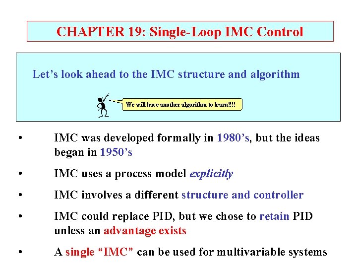 CHAPTER 19: Single-Loop IMC Control Let’s look ahead to the IMC structure and algorithm CHAPTER 19: Single-Loop IMC Control Let’s look ahead to the IMC structure and algorithm