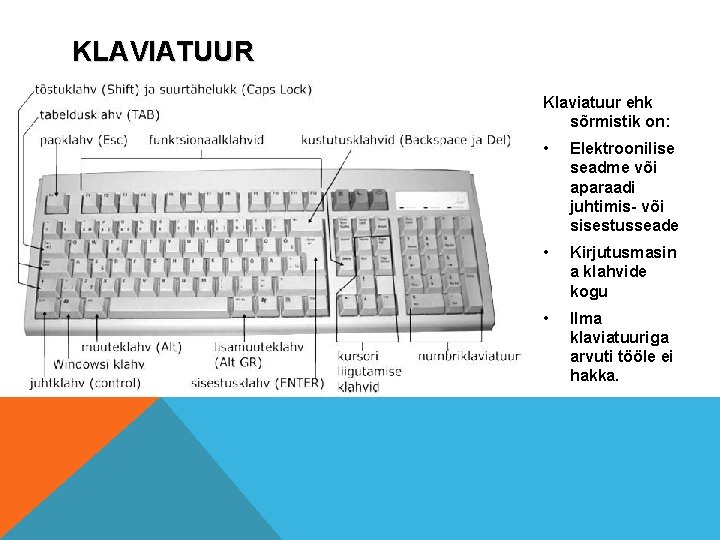 KLAVIATUUR Klaviatuur ehk sõrmistik on: • Elektroonilise seadme või aparaadi juhtimis- või sisestusseade •