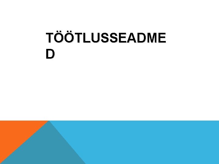 TÖÖTLUSSEADME D 