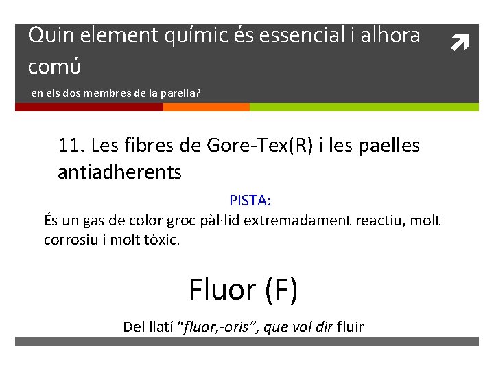 Quin element químic és essencial i alhora comú en els dos membres de la