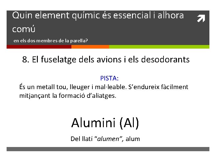 Quin element químic és essencial i alhora comú en els dos membres de la