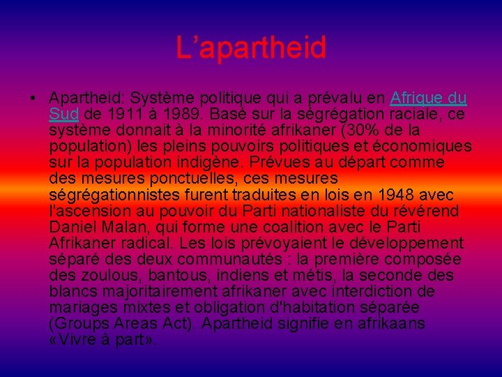 L’apartheid • Apartheid: Système politique qui a prévalu en Afrique du Sud de 1911