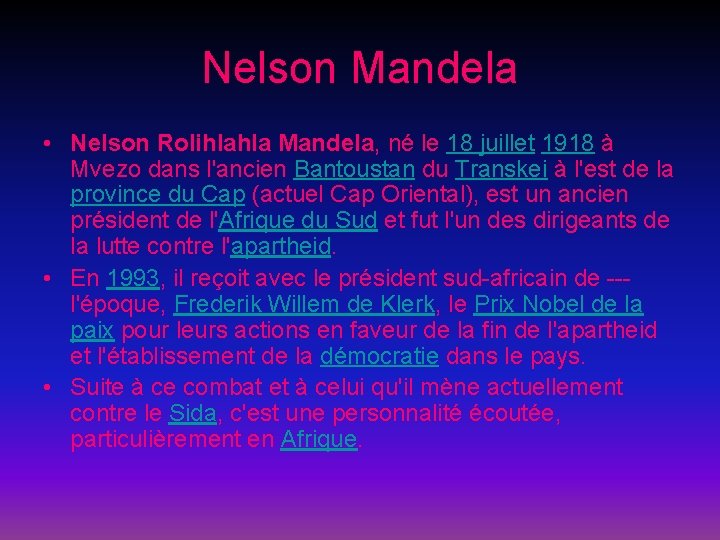 Nelson Mandela • Nelson Rolihlahla Mandela, né le 18 juillet 1918 à Mvezo dans