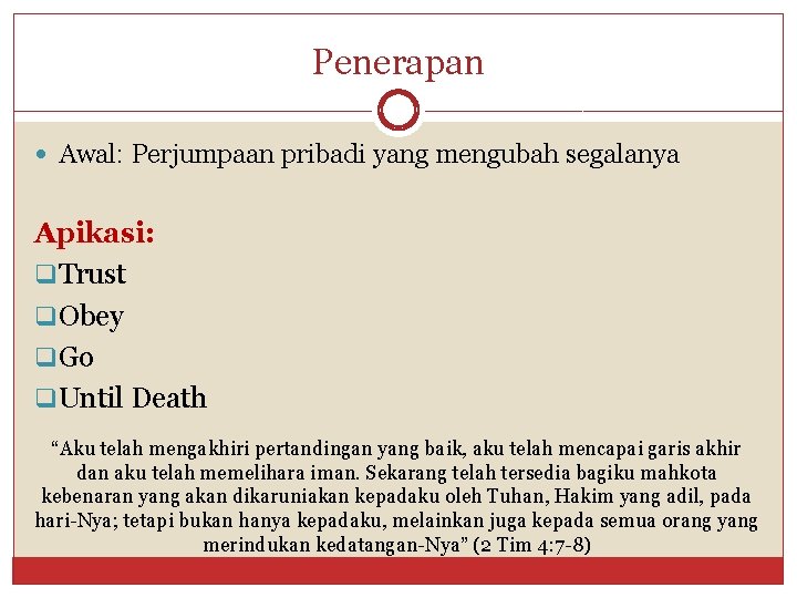 Penerapan Awal: Perjumpaan pribadi yang mengubah segalanya Apikasi: q Trust q Obey q Go