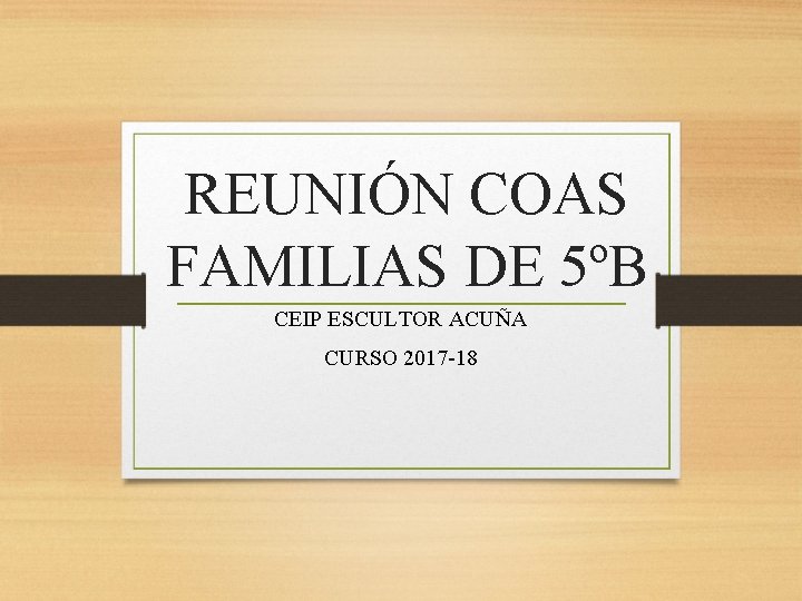 REUNIÓN COAS FAMILIAS DE 5ºB CEIP ESCULTOR ACUÑA CURSO 2017 -18 