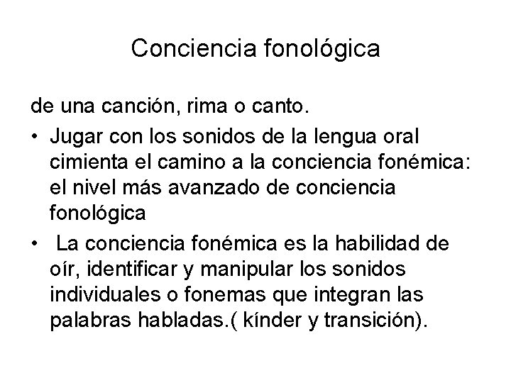 Conciencia fonológica de una canción, rima o canto. • Jugar con los sonidos de