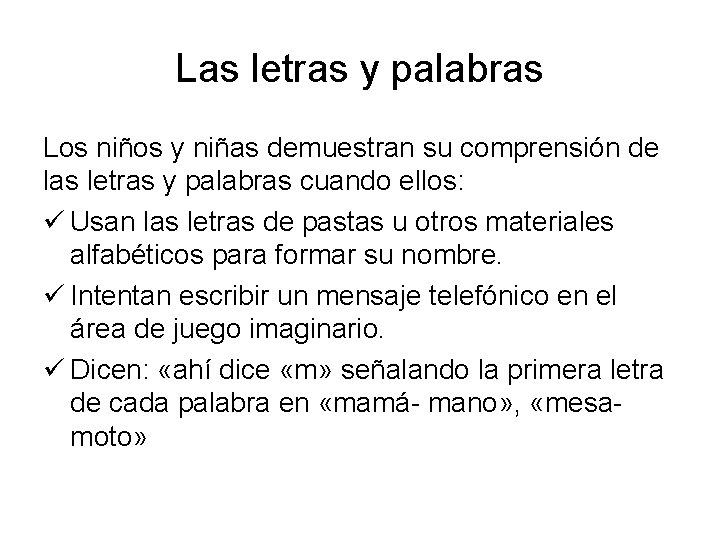 Las letras y palabras Los niños y niñas demuestran su comprensión de las letras