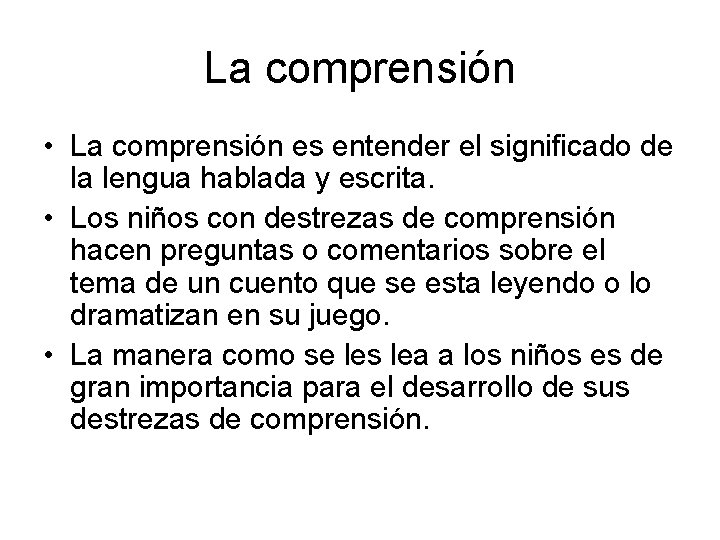 La comprensión • La comprensión es entender el significado de la lengua hablada y