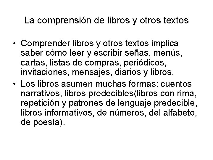 La comprensión de libros y otros textos • Comprender libros y otros textos implica