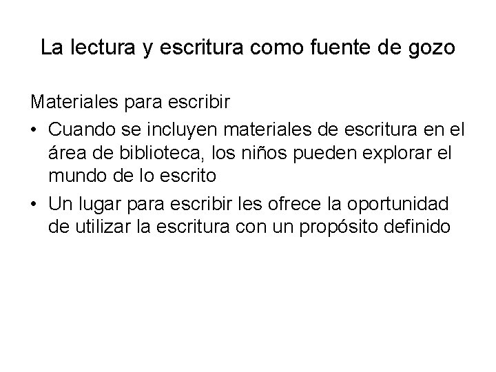 La lectura y escritura como fuente de gozo Materiales para escribir • Cuando se