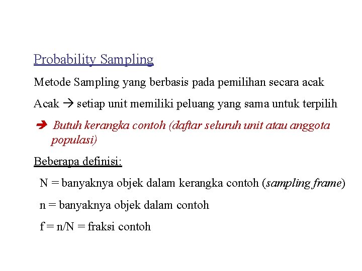 Probability Sampling Metode Sampling yang berbasis pada pemilihan secara acak Acak setiap unit memiliki