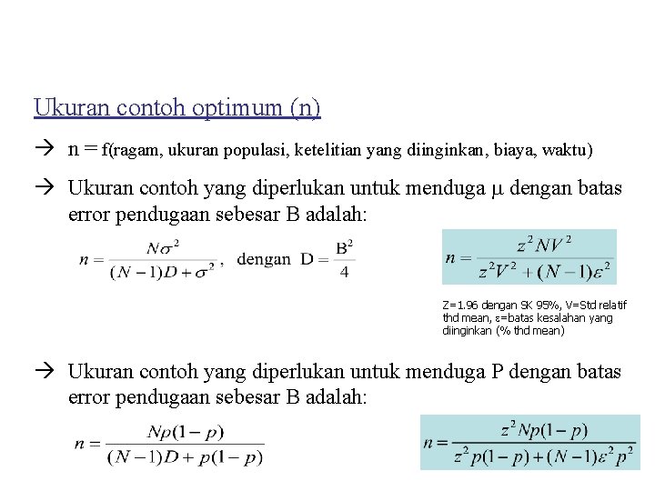 Ukuran contoh optimum (n) n = f(ragam, ukuran populasi, ketelitian yang diinginkan, biaya, waktu)