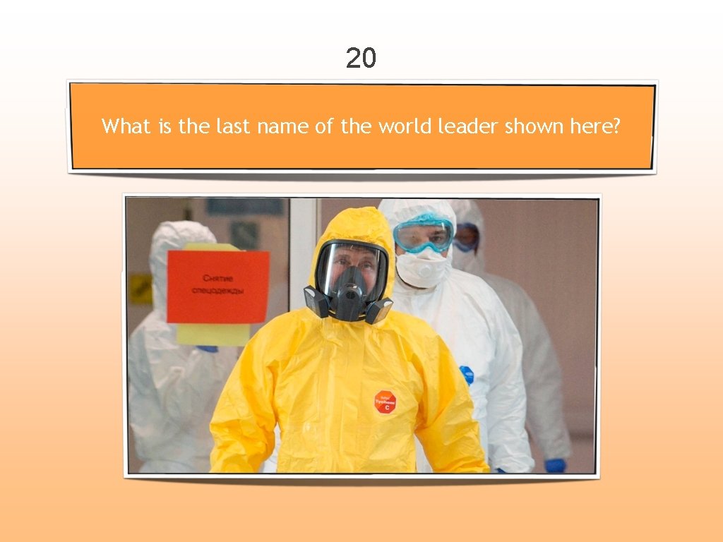 20 What is the last name of the world leader shown here? 