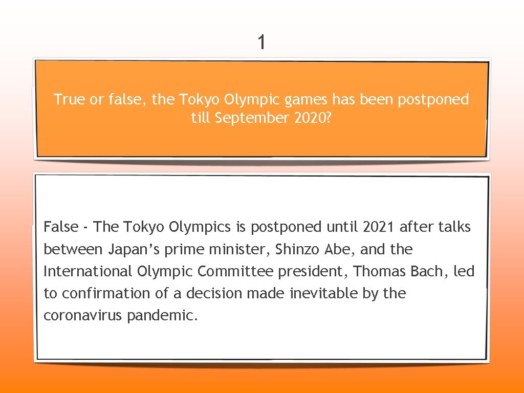 1 True or false, the Tokyo Olympic games has been postponed till September 2020?