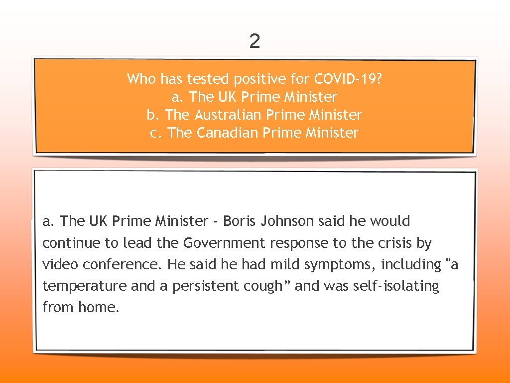 2 Who has tested positive for COVID-19? a. The UK Prime Minister b. The