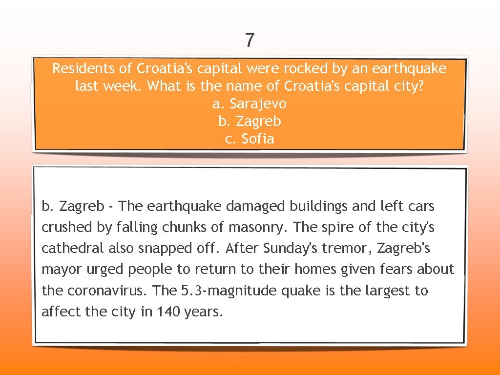 7 Residents of Croatia's capital were rocked by an earthquake last week. What is