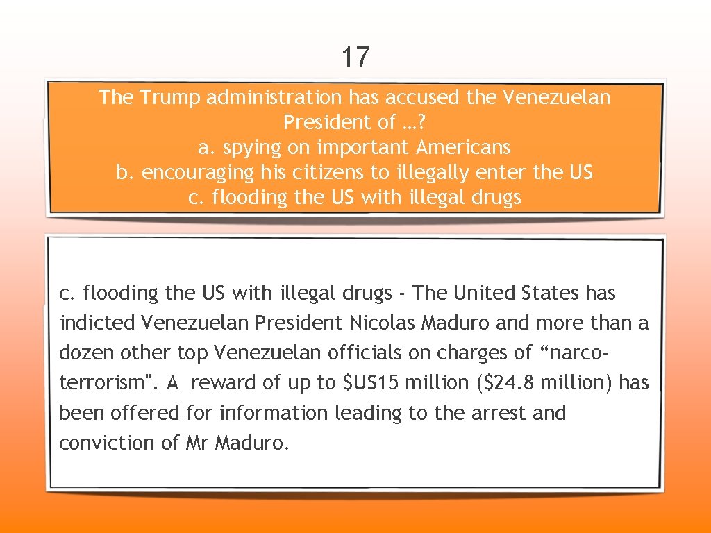 17 The Trump administration has accused the Venezuelan President of …? a. spying on