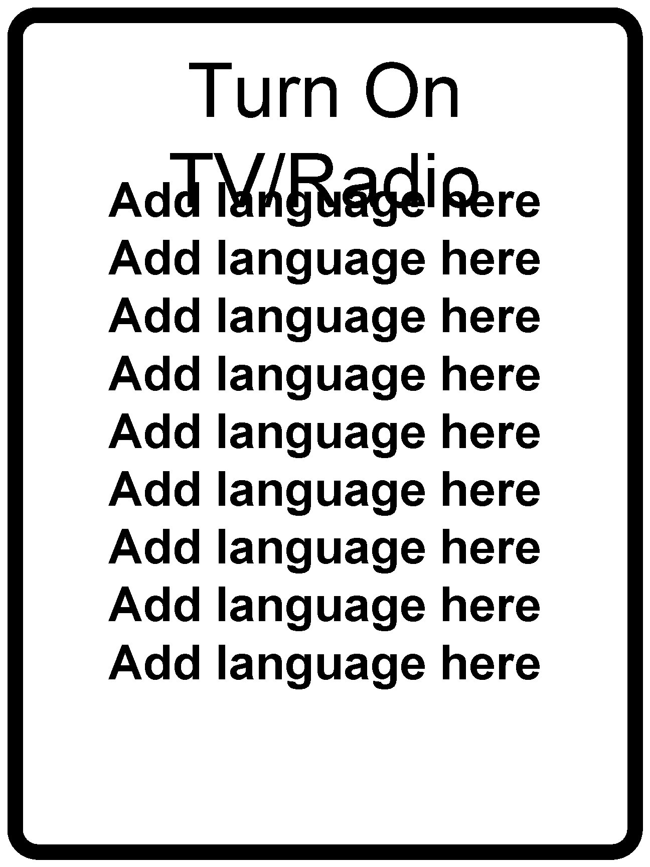 Turn On TV/Radio Add language here Add language here Add language here 