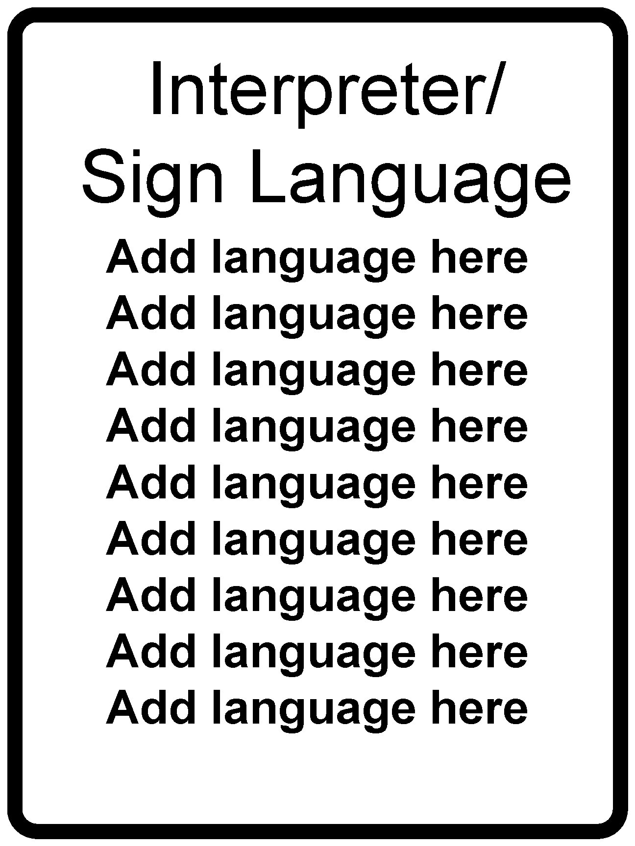 Interpreter/ Sign Language Add language here Add language here Add language here 