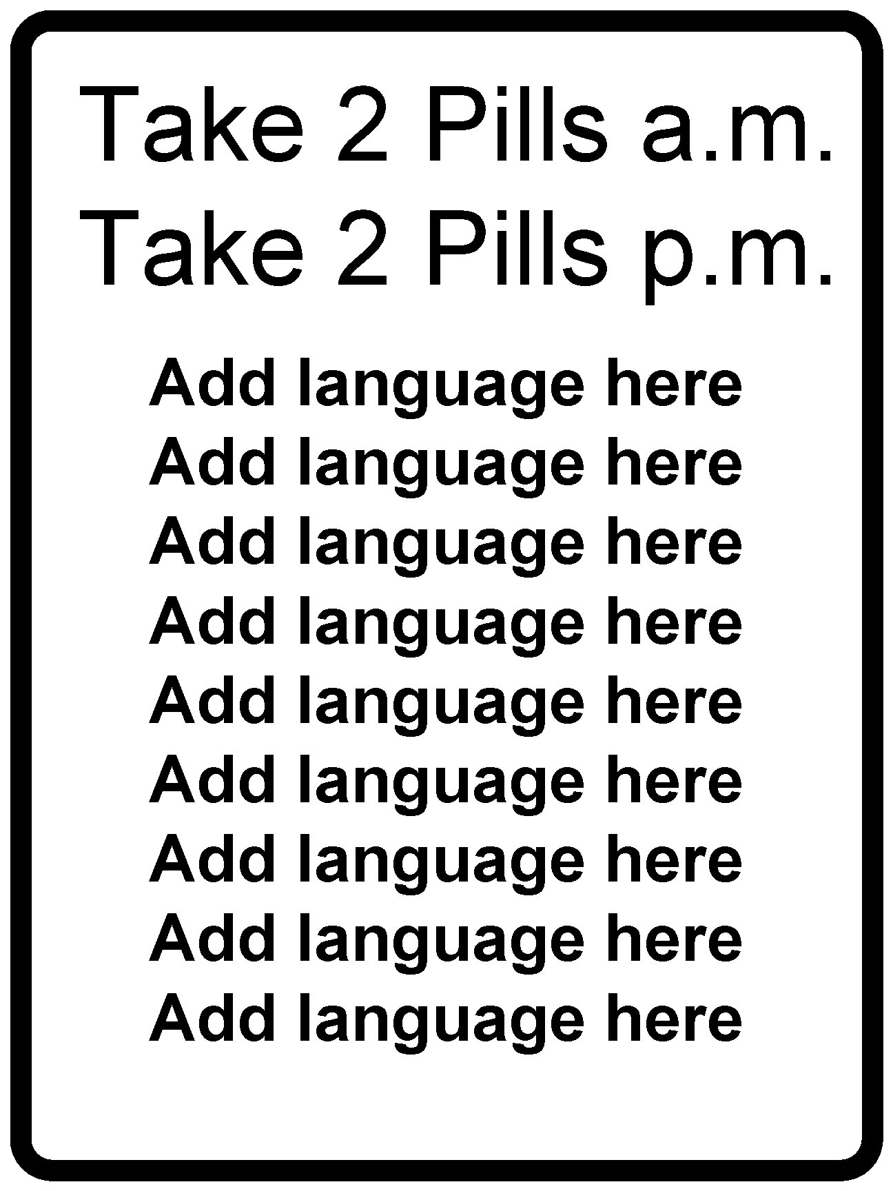 Take 2 Pills a. m. Take 2 Pills p. m. Add language here Add