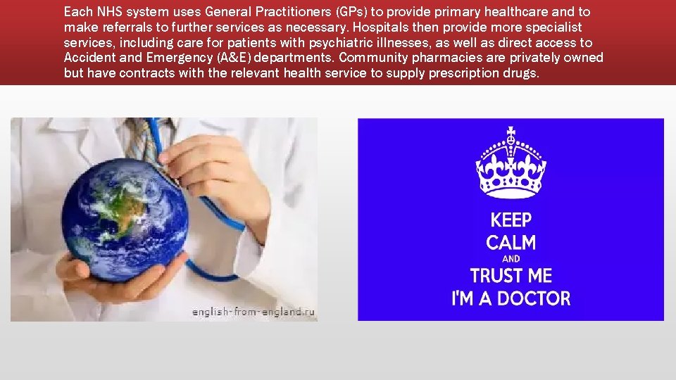 Each NHS system uses General Practitioners (GPs) to provide primary healthcare and to make