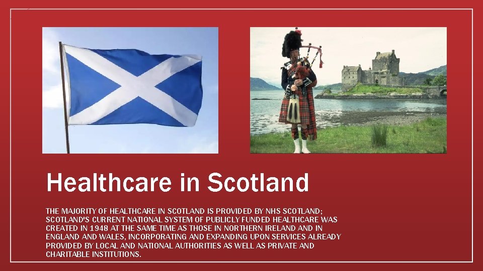 Нealthcare in Scotland THE MAJORITY OF HEALTHCARE IN SCOTLAND IS PROVIDED BY NHS SCOTLAND;