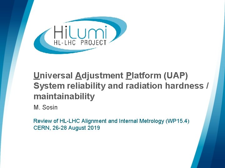 Universal Adjustment Platform (UAP) System reliability and radiation hardness / maintainability M. Sosin Review