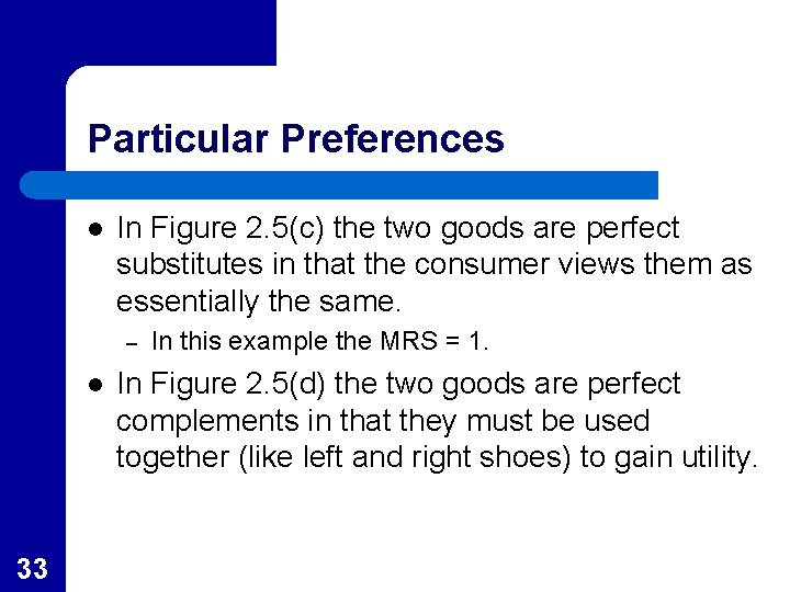 Particular Preferences l In Figure 2. 5(c) the two goods are perfect substitutes in