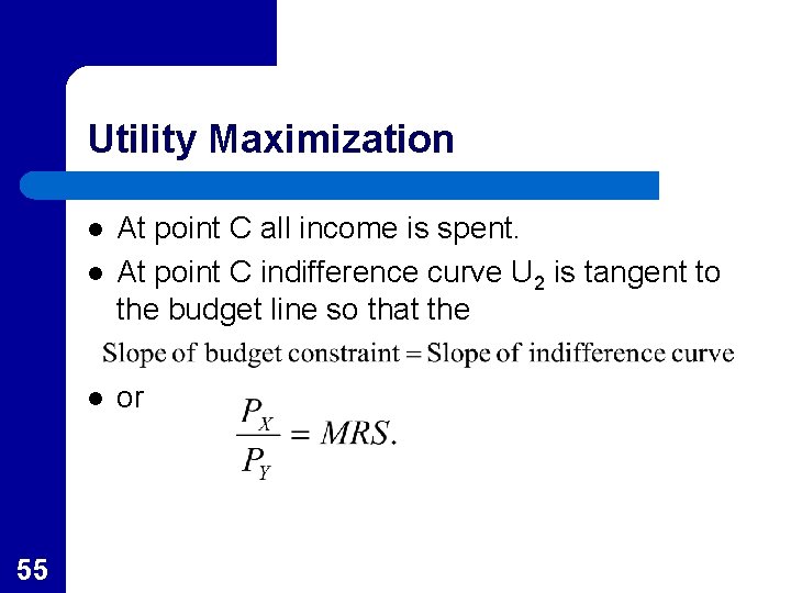 Utility Maximization l At point C all income is spent. At point C indifference