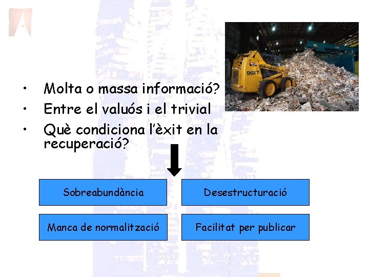  • • • Molta o massa informació? Entre el valuós i el trivial