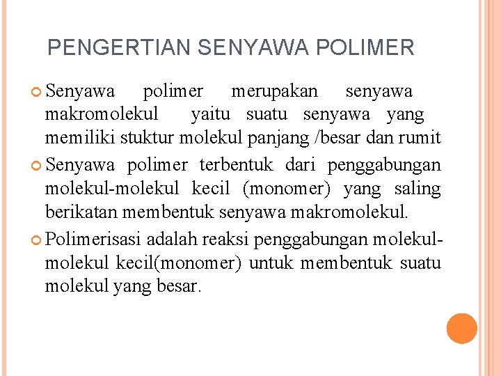 PENGERTIAN SENYAWA POLIMER Senyawa polimer merupakan senyawa makromolekul yaitu suatu senyawa yang memiliki stuktur
