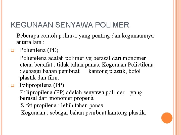 KEGUNAAN SENYAWA POLIMER Beberapa contoh polimer yang penting dan kegunaannya antara lain : q