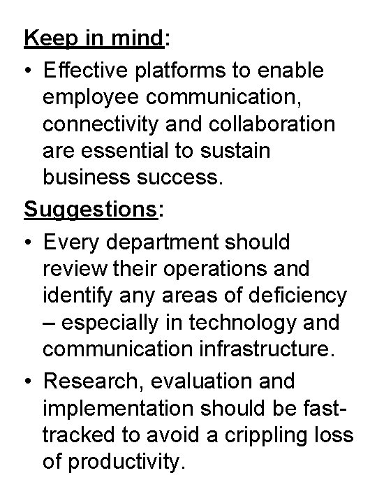 Keep in mind: • Effective platforms to enable employee communication, connectivity and collaboration are