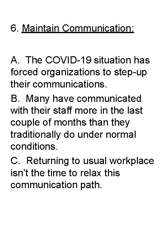 6. Maintain Communication: A. The COVID-19 situation has forced organizations to step-up their communications.
