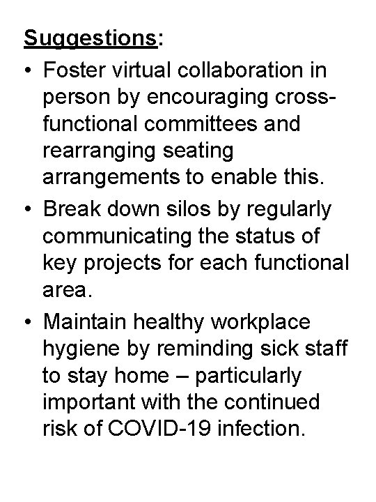 Suggestions: • Foster virtual collaboration in person by encouraging crossfunctional committees and rearranging seating