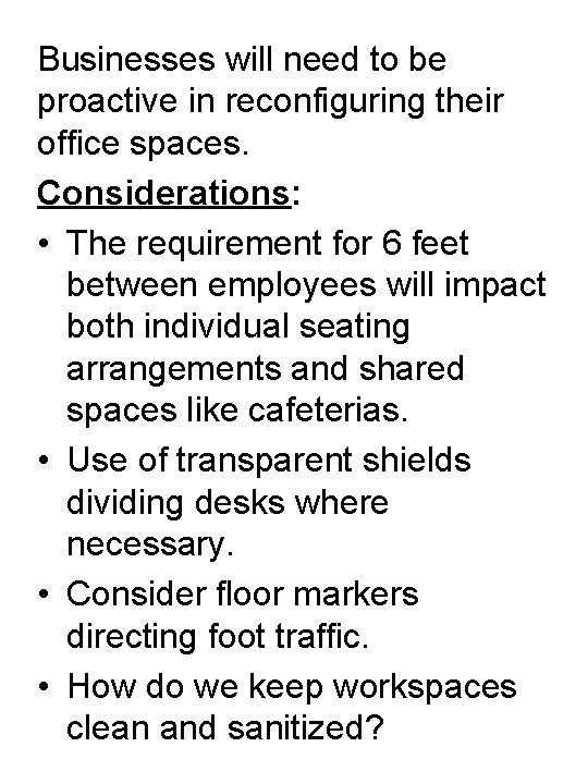 Businesses will need to be proactive in reconfiguring their office spaces. Considerations: • The