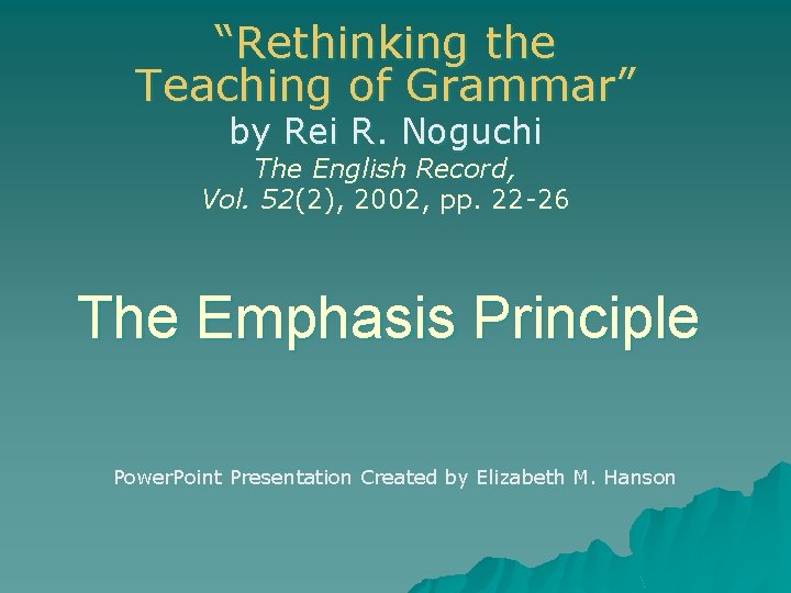 “Rethinking the Teaching of Grammar” by Rei R. Noguchi The English Record, Vol. 52(2),