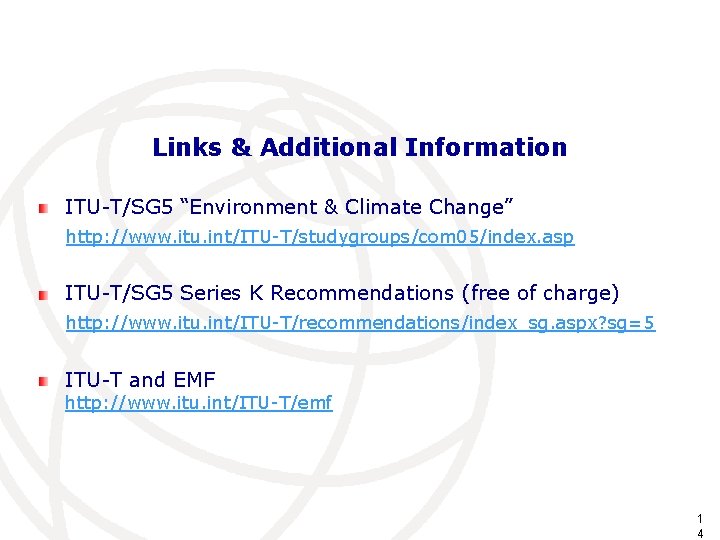 Links & Additional Information ITU-T/SG 5 “Environment & Climate Change” http: //www. itu. int/ITU-T/studygroups/com
