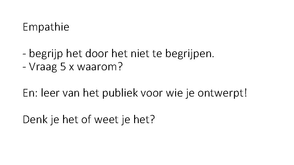 Empathie - begrijp het door het niet te begrijpen. - Vraag 5 x waarom?