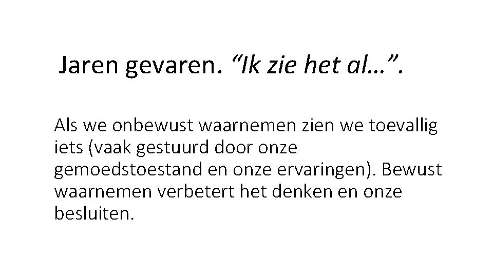 Jaren gevaren. “Ik zie het al…”. Als we onbewust waarnemen zien we toevallig iets