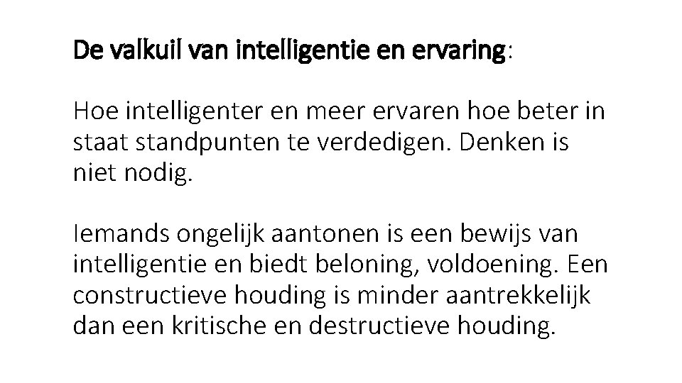 De valkuil van intelligentie en ervaring: Hoe intelligenter en meer ervaren hoe beter in