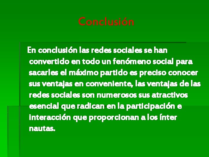 Conclusión En conclusión las redes sociales se han convertido en todo un fenómeno social