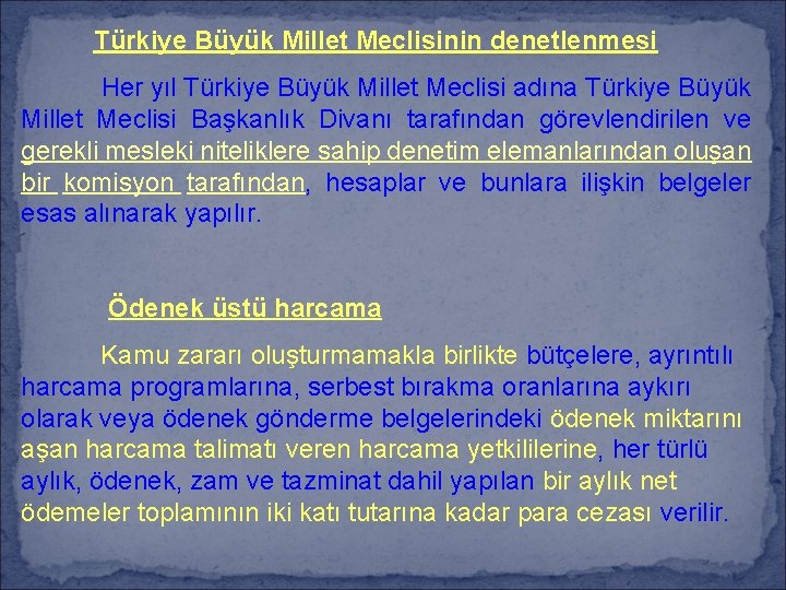 Türkiye Büyük Millet Meclisinin denetlenmesi Her yıl Türkiye Büyük Millet Meclisi adına Türkiye Büyük
