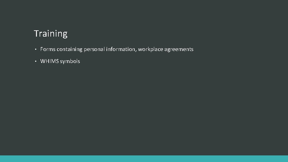 Training • Forms containing personal information, workplace agreements • WHIMS symbols 