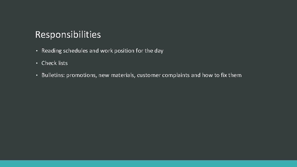 Responsibilities • Reading schedules and work position for the day • Check lists •