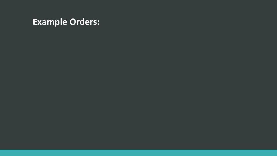 Example Orders: 