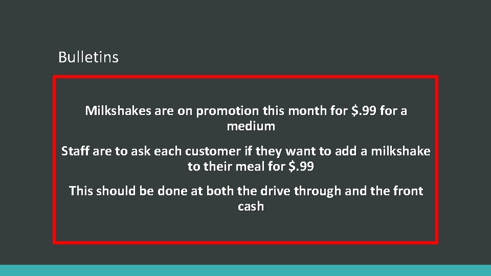 Bulletins Milkshakes are on promotion this month for $. 99 for a medium Staff