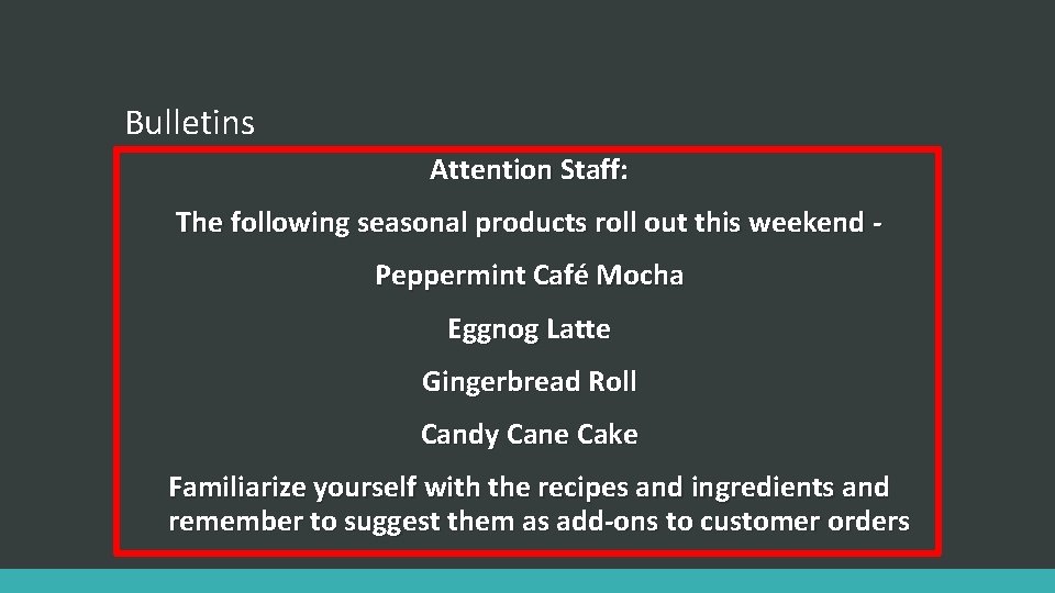 Bulletins Attention Staff: The following seasonal products roll out this weekend Peppermint Café Mocha